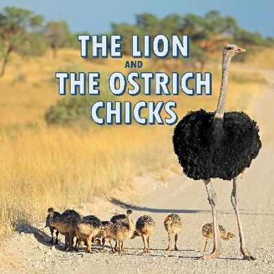 The Lion and the Ostrich Chicks The Lion and the Ostrich Chicks