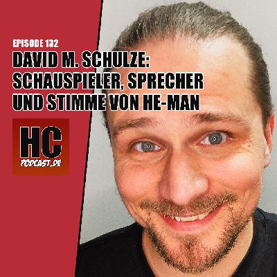 Episode 132: David M. Schulze – Sprecher, Schauspieler und Stimme von He-Man
