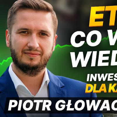 Czym są ETF-y i jak na nich zarabiać [GIEŁDA]｜Piotr Głowacki