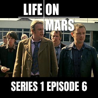 #7: Life on Mars | Series 1 | Episode 6