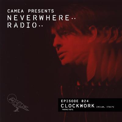 Camea Presents Neverwhere Radio 024 Feat. Clockwork (Parachute) - Milan