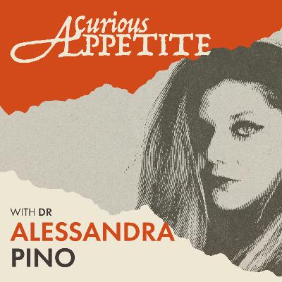 A Curious Appetite with Dr Alessandra Pino- Coming Soon