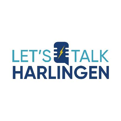 Episode 8 : The importance of working together, Memories & What’s Next for Harlingen