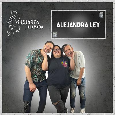 Alejandra Ley - Ep. 13 - Cuarta Llamada