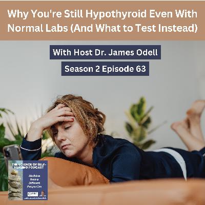 Why You're Still Hypothyroid Even With Normal Labs (And What to Test Instead)