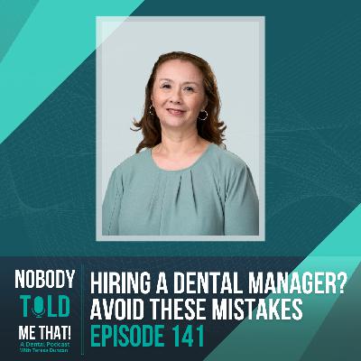 EP 141 Hiring a Dental Manager? Avoid These Mistakes