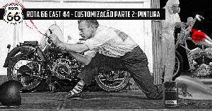Rota 66 Cast 44 - Customização Parte 2 - Pintura