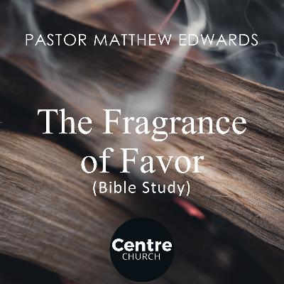 The Fragrance of Favor