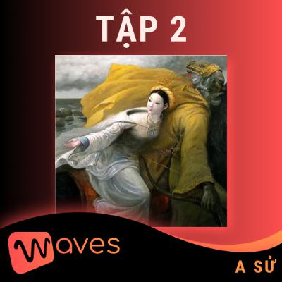 Theo Dòng Sử Việt - Tập 2: Thời kỳ Âu Lạc & Nam Việt - Waves