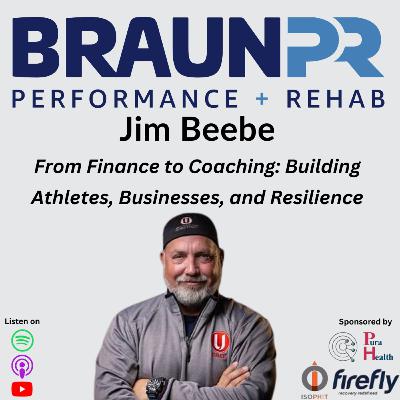 Jim Beebe: From Finance to Coaching: Building Athletes, Businesses, and Resilience