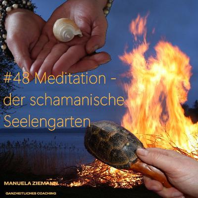 #48 Meditation - der schamanische Seelengarten #48 Meditation - der schamanische Seelengarten