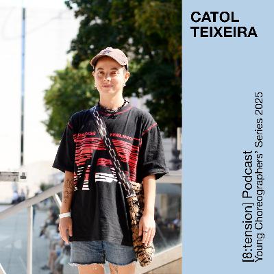 Catol Teixeira at the [8:tension] Young Choreographers' Series Podcast