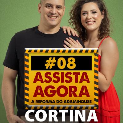 VIDEO - Reforma Adami House - CORTINA - EP 08 - AdamiCast VIDEO - Reforma Adami House - CORTINA - EP 08 - AdamiCast