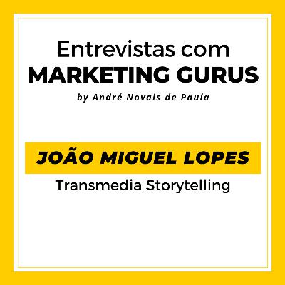 #35 João Miguel Lopes - Transmedia Storytelling