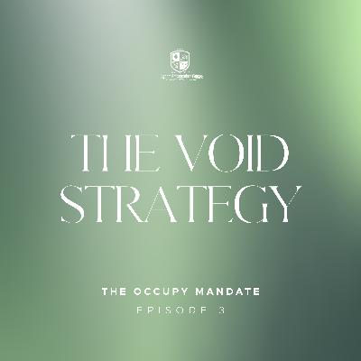 The Occupy Mandate III: The Void Strategy The Occupy Mandate III: The Void Strategy