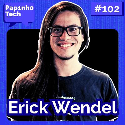 👑 O Rei do JavaScript ERICK WENDEL - Papinho Tech #102