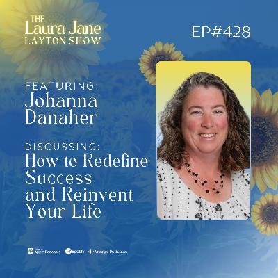 EP428: How to Redefine Success and Reinvent Your Life with Johanna Danaher ACC, CPC, ELI-MP™ EP428: How to Redefine Success and Reinvent Your Life with Johanna Danaher ACC, CPC, ELI-MP™