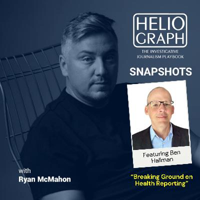 Heliograph Snapshots: Ben Hallman, Breaking Ground on International Health Reporting