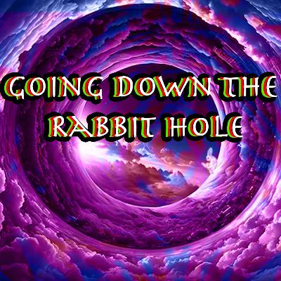Going Down The Rabbit Hole Bonus Episode