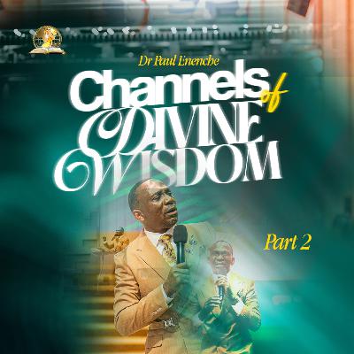 Channels of Divine Wisdom (Part 2) Channels of Divine Wisdom (Part 2)