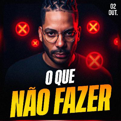 O QUE NÃO FAZER | Ponto de Vista 02/out