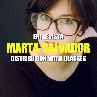 Con Marta Salvador (Distribution with Glasses): distribución cinematográfica en festivales