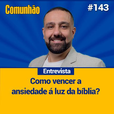 Comunhão Entrevista - Tiago Chagas, pastor sênior da Doxa Global Church_#143