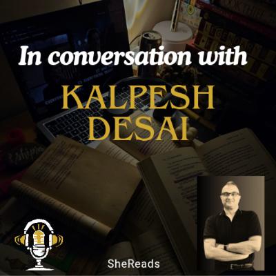 Chat with the author Kalpesh Desai | Author Podcast Series | SheReads