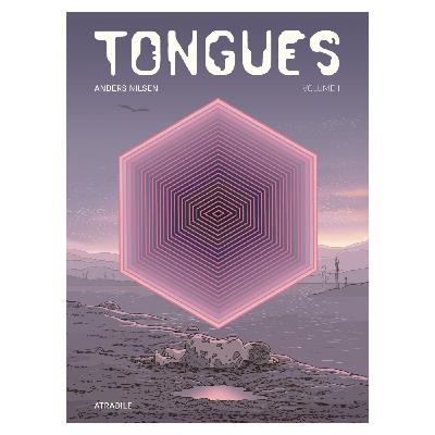 Voyage vers l'Andersvers et le récit fascinant de Tongues, en compagnie d'Anders Nilsen. Dans ma bulle #718
