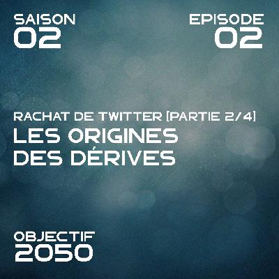 Rachat de Twitter [Partie 2/4]: Les origines des dérives