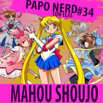 Papo Nerd com Elas Cast #034 — Mahou Shoujo Papo Nerd com Elas Cast #034 — Mahou Shoujo