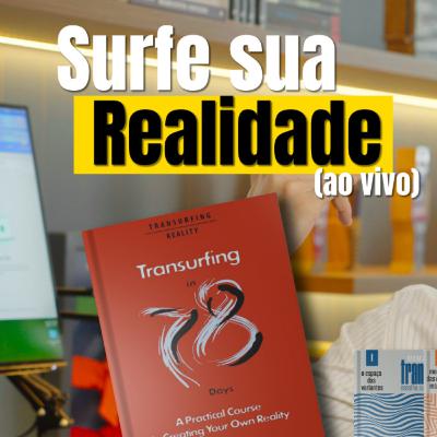 TRANSURFING na Prática! (ao Vivo)