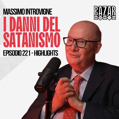 I DANNI DEL SATANISMO | BAZAR ATOMICO #221 MASSIMO INTROVIGNE | HIGHLIGHTS I DANNI DEL SATANISMO | BAZAR ATOMICO #221 MASSIMO INTROVIGNE | HIGHLIGHTS