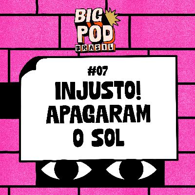 Big Pod Brasil - injustiça tem limites + dinâmica física, hein? Big Pod Brasil - injustiça tem limites + dinâmica física, hein?