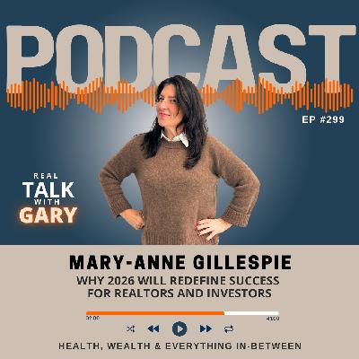 Why 2026 Will Redefine Success For Realtors & Investors - Mary-Anne Gillespie