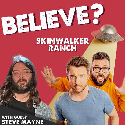 Ep83. Skinwalker Ranch | with Steve Mayne Ep83. Skinwalker Ranch | with Steve Mayne