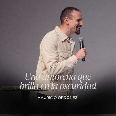 Una antorcha que brilla en la oscuridad | Prédicas Cristianas 2025 | Mauricio Ordoñez Una antorcha que brilla en la oscuridad | Prédicas Cristianas 2025 | Mauricio Ordoñez