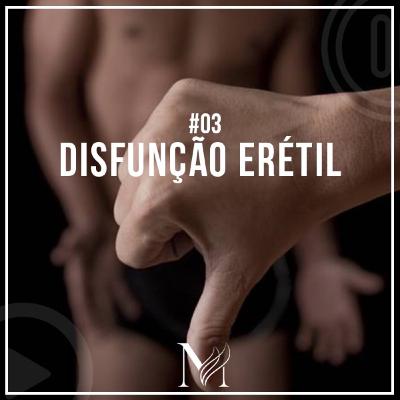 #03 - Disfunção Erétil 1/2