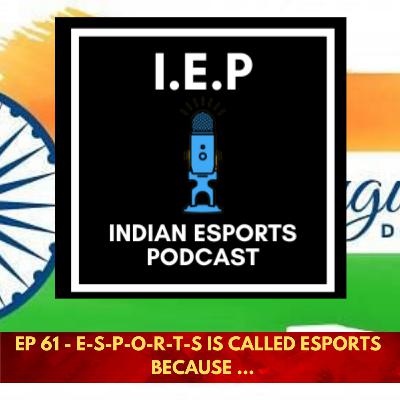 EP 61 - Why Esports Is Called E-S-P-O-R-T-S ???? EP 61 - Why Esports Is Called E-S-P-O-R-T-S ????