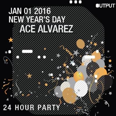 Ace Alvarez Live From Output, Brooklyn, New Years Day 2016 :: EP 34 :: Ace Alvarez Live From Output, Brooklyn, New Years Day 2016 :: EP 34 ::