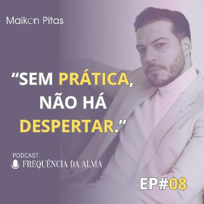 08-Aprender Não Basta: É a Prática que Transforma | Frequência da Alma 08-Aprender Não Basta: É a Prática que Transforma | Frequência da Alma