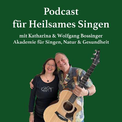 Podcast Heilsames Singen 2 - Die Wissenschaft hinter dem Singen: Glückshormone & Co. - Katharina & Wolfgang Bossinger