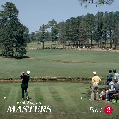 Part 2 | The Making of the Masters | The World’s Finest Course