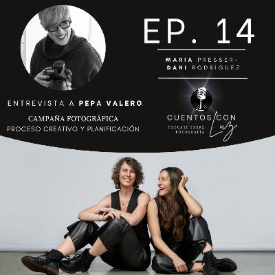 Ep. 14 Campañas fotográficas con Pepa Valero