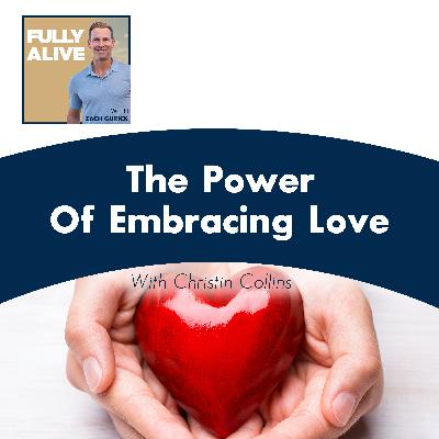 The Power Of Embracing Love With Christin Collins