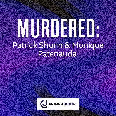 MURDERED: Patrick Shunn & Monique Patenaude MURDERED: Patrick Shunn & Monique Patenaude