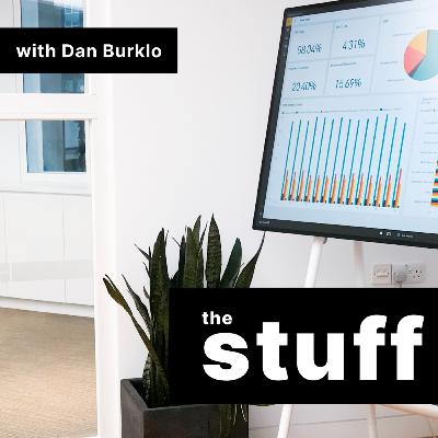 The Stuff Podcast | with Dan Burklo