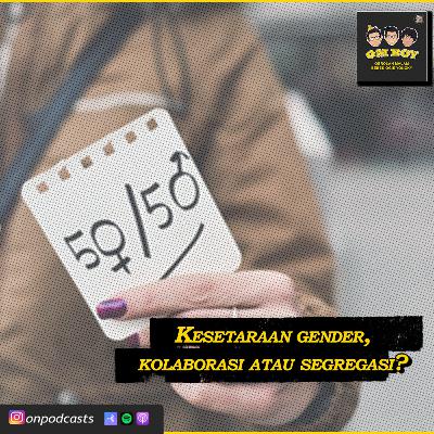 Kesetaraan gender, kolaborasi atau segregasi?