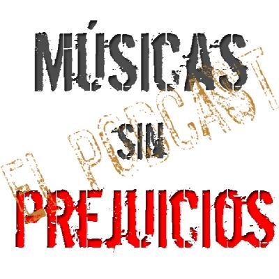 38º episodio de Músicas sin Prejuicios ... El Podcast.