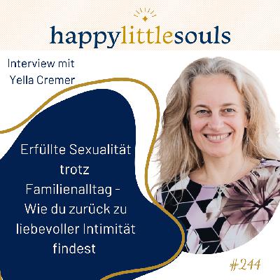 244 - Erfüllte Sexualität trotz Familienalltag - Wie du zurück zu liebevoller Intimität findest - Yella Cremer 244 - Erfüllte Sexualität trotz Familienalltag - Wie du zurück zu liebevoller Intimität findest - Yella Cremer